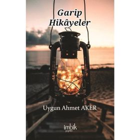 Garip Hikayeler - Uygun Ahmet Aker