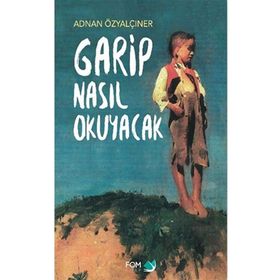 GARIP NASIL OKUYACAK - ADNAN ÖZYALÇINER