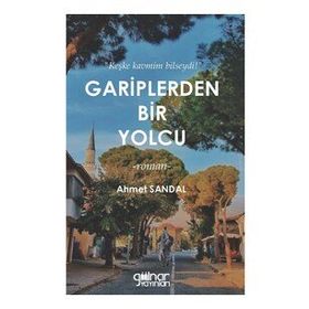 Gariplerden Bir Yolcu - Hak ve Aşk İçin Şiirler - Ahmet Sandal