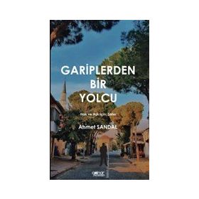 Gariplerden Bir Yolcu - Hak ve Aşk İçin Şiirler - Ahmet Sandal