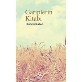 Gariplerin Kitabı - Ebubekir Kurban