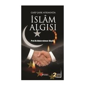 GARP - ŞARK AYRIMINDA İSLAM ALGISI - ABDURRAHMAN KÜÇÜK