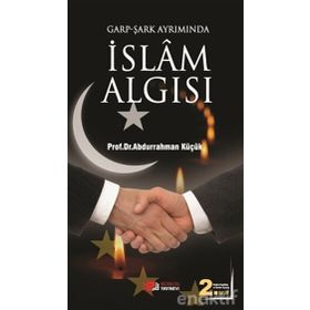 GARP - ŞARK AYRIMINDA İSLAM ALGISI - ABDURRAHMAN KÜÇÜK