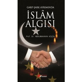 GARP - ŞARK AYRIMINDA İSLAM ALGISI - ABDURRAHMAN KÜÇÜK