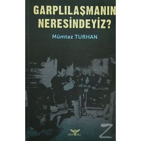 Garplılaşmanın Neresindeyiz? - Mümtaz Turhan