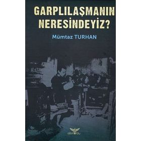 Garplılaşmanın Neresindeyiz? - Mümtaz Turhan