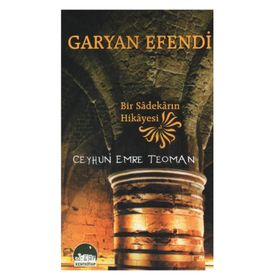GARYAN EFENDI BIR SADEKARIN HIKAYESI - CEYHUN EMRE TEOMAN
