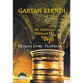 GARYAN EFENDI BIR SADEKARIN HIKAYESI - CEYHUN EMRE TEOMAN