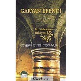 GARYAN EFENDI BIR SADEKARIN HIKAYESI - CEYHUN EMRE TEOMAN