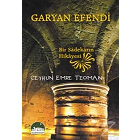 GARYAN EFENDI BIR SADEKARIN HIKAYESI - CEYHUN EMRE TEOMAN