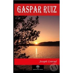 Gaspar Ruiz - Joseph Conrad