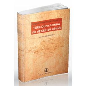 Gaspıralı İsmail Bey’den Atatürk’e Türk Dünyasında Dil ve Kültür Birliği - Mehmet Saray
