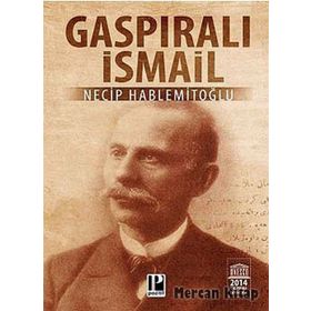 Gaspıralı İsmail - Necip Hablemitoğlu