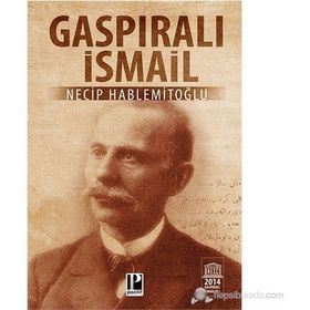 Gaspıralı İsmail - Necip Hablemitoğlu