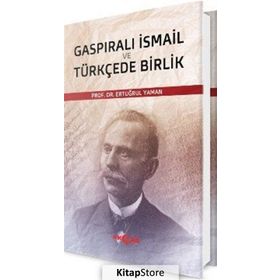 Gaspıralı İsmail ve Türkçede Birlik - Ertuğrul Yaman