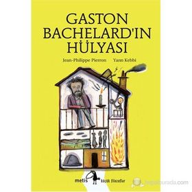 GASTON BACHELARDIN HÜLYASI - JEAN-PHILIPPE PIERRON