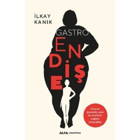 Gastro Endişe - İlkay Kanık