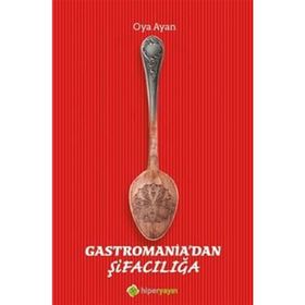 Gastromania'dan Şifacılığa Oya Ayan