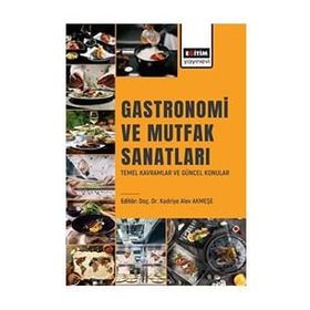 Gastronomi ve Mutfak Sanatları Temel Kavramlar ve Güncel Konular Eğitim Yayınevi
