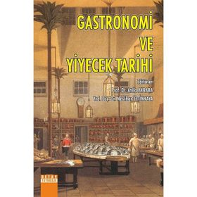 Gastronomi Ve Yiyecek Tarihi - Atilla Akbaba