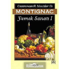 GASTRONOMIK MENÜLER İLE YEMEK SANATI 1 - MICHEL MONTIGNAC