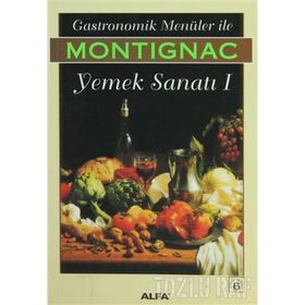 GASTRONOMIK MENÜLER İLE YEMEK SANATI 1 - MICHEL MONTIGNAC