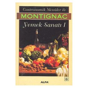 GASTRONOMIK MENÜLER İLE YEMEK SANATI 1 - MICHEL MONTIGNAC