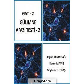 GAT - 2 / GÜLHANA AFAZI TESTI - 2 - İLKNUR MAVİŞ;SEYHUN TOPBAŞ;OĞUZ TANRIDAĞ