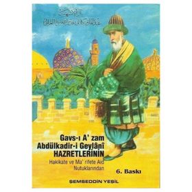 GAVS-I AZAM ABDÜLKADİR-I GEYLANI HAZRETLERININ HAKIKATE VE MA'RIFETE AID NUTUKLARINDAN - ŞEMSEDDIN YEŞIL