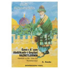 GAVS-I AZAM ABDÜLKADİR-I GEYLANI HAZRETLERININ HAKIKATE VE MA'RIFETE AID NUTUKLARINDAN - ŞEMSEDDIN YEŞIL