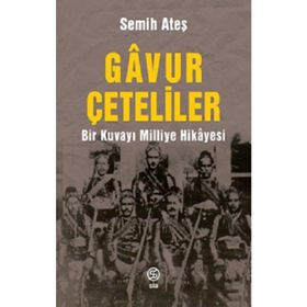 Gavur Çeteliler - Semih Ateş