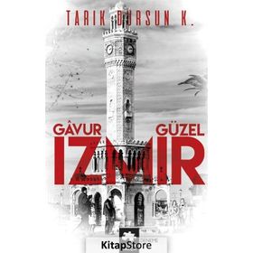 Gavur İzmir, Güzel İzmir - tarik dursun kakinc
