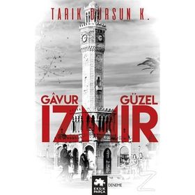 Gavur İzmir, Güzel İzmir - tarik dursun kakinc