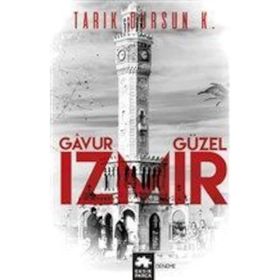 Gavur İzmir, Güzel İzmir - tarik dursun kakinc
