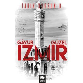Gavur İzmir, Güzel İzmir - tarik dursun kakinc