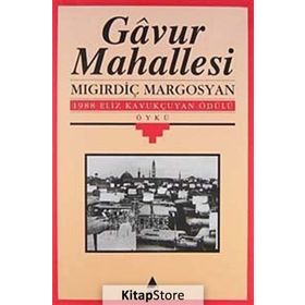 GAVUR MAHALLESI - MIGIRDİÇ MARGOSYAN