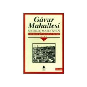GAVUR MAHALLESI - MIGIRDİÇ MARGOSYAN