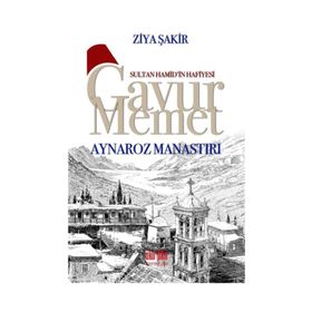 Gavur Memet - Aynaroz Manastırı - Ziya Şakir