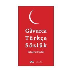 Gavurca-Türkçe Sözlük - M. Ertuğrul Fındık