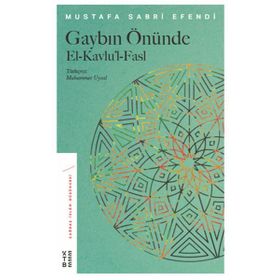 Gaybın Önünde - Şeyhülislam Mustafa Sabri Efendi