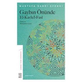 Gaybın Önünde - Şeyhülislam Mustafa Sabri Efendi