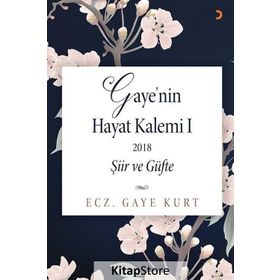 Gaye'nin Hayat Kalemi 1; Şiir ve Güfte - Gaye Kurt