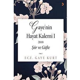 Gaye'nin Hayat Kalemi 1; Şiir ve Güfte - Gaye Kurt