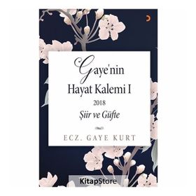 Gaye'nin Hayat Kalemi 1; Şiir ve Güfte - Gaye Kurt