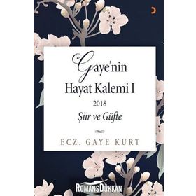 Gaye'nin Hayat Kalemi 1; Şiir ve Güfte - Gaye Kurt
