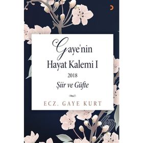 Gaye'nin Hayat Kalemi 1; Şiir ve Güfte - Gaye Kurt