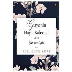 Gaye'nin Hayat Kalemi 1; Şiir ve Güfte - Gaye Kurt