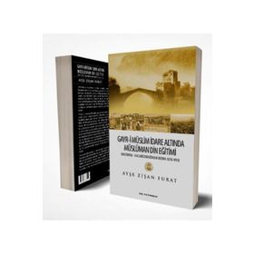 Gayr-i Müslim İdare Altında Müslümanların Din Eğitimi - Ayşe Zişan Furat