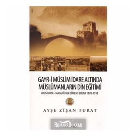Gayr-i Müslim İdare Altında Müslümanların Din Eğitimi - Ayşe Zişan Furat