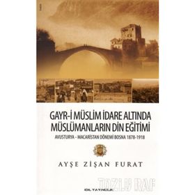Gayr-i Müslim İdare Altında Müslümanların Din Eğitimi - Ayşe Zişan Furat